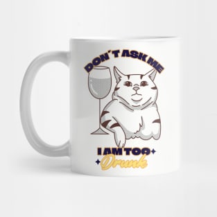 I am Too Drunk Mug
